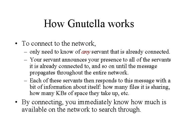 How Gnutella works • To connect to the network, – only need to know