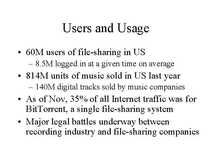Users and Usage • 60 M users of file-sharing in US – 8. 5