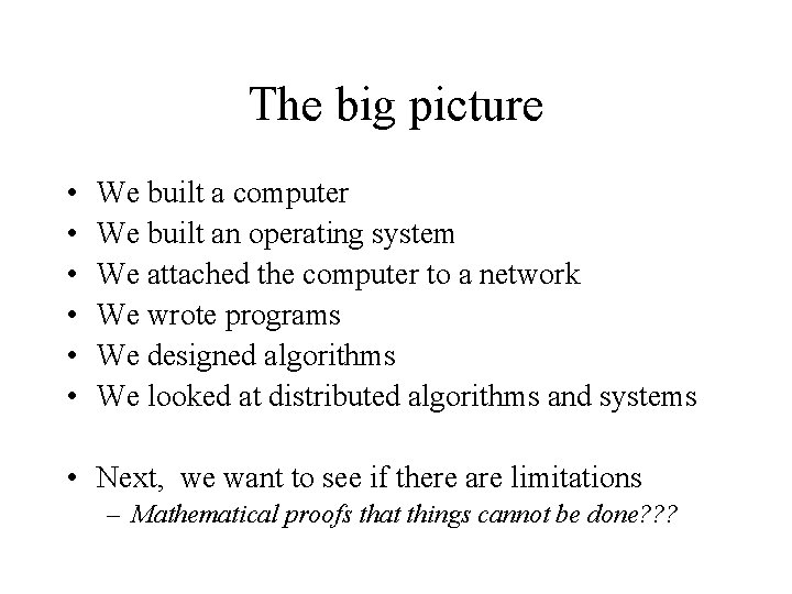 The big picture • • • We built a computer We built an operating