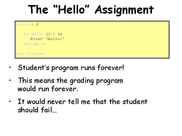 The “Hello” Assignment Program P Do While (1 > 0) Print “Hello!” End While