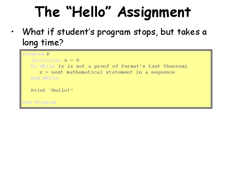The “Hello” Assignment • What if student’s program stops, but takes a long time?