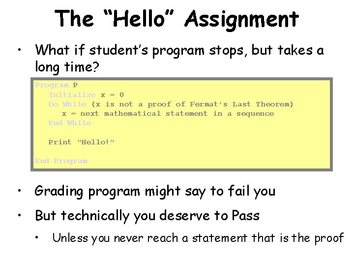 The “Hello” Assignment • What if student’s program stops, but takes a long time?