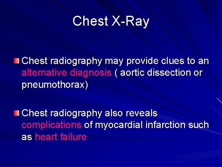 Chest X-Ray Chest radiography may provide clues to an alternative diagnosis ( aortic dissection