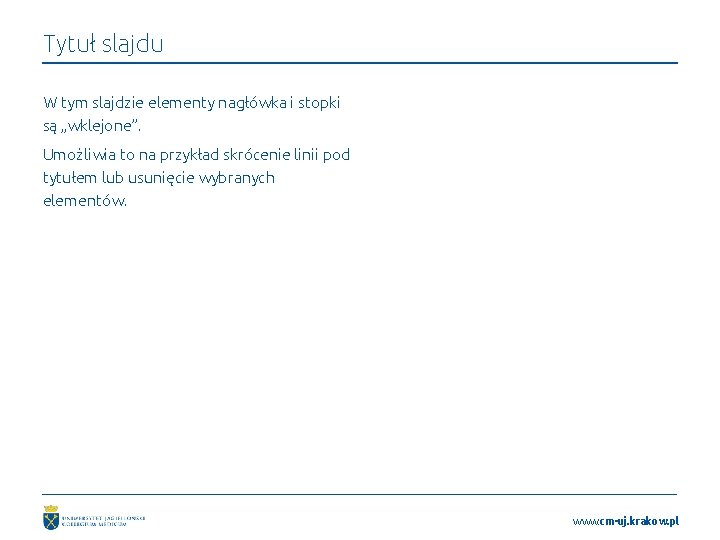 Tytuł slajdu W tym slajdzie elementy nagłówka i stopki są „wklejone”. Umożliwia to na