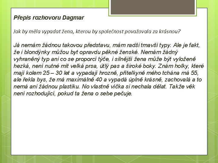 Přepis rozhovoru Dagmar Jak by měla vypadat žena, kterou by společnost považovala za krásnou?