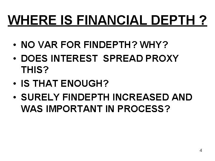 WHERE IS FINANCIAL DEPTH ? • NO VAR FOR FINDEPTH? WHY? • DOES INTEREST