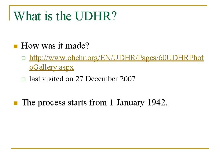 What is the UDHR? n How was it made? q q n http: //www.