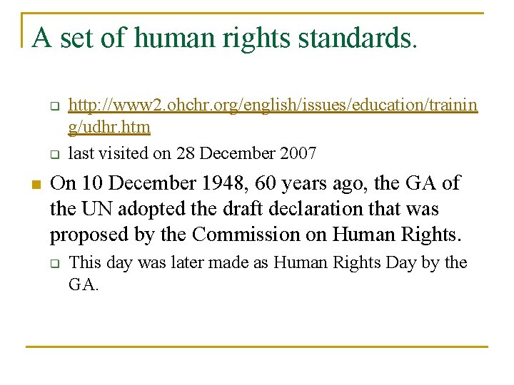 A set of human rights standards. q q n http: //www 2. ohchr. org/english/issues/education/trainin