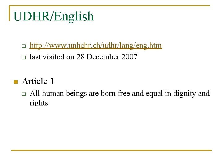 UDHR/English q q n http: //www. unhchr. ch/udhr/lang/eng. htm last visited on 28 December