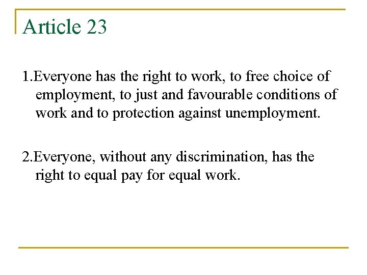 Article 23 1. Everyone has the right to work, to free choice of employment,