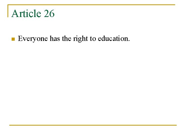 Article 26 n Everyone has the right to education. 