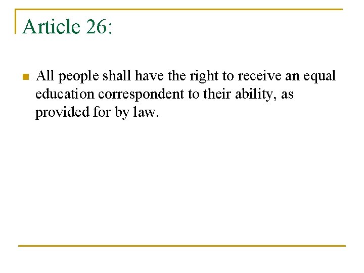 Article 26: n All people shall have the right to receive an equal education