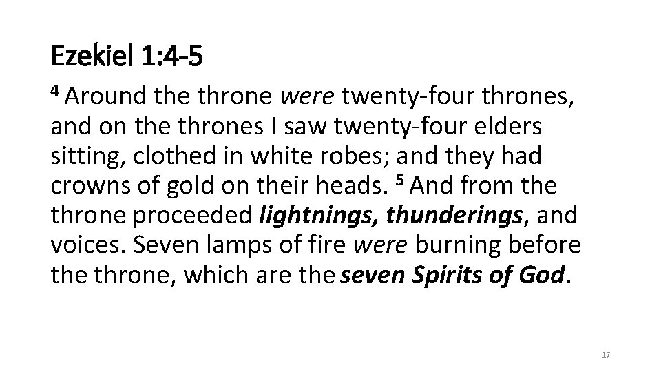 Ezekiel 1: 4 -5 4 Around the throne were twenty-four thrones, and on the