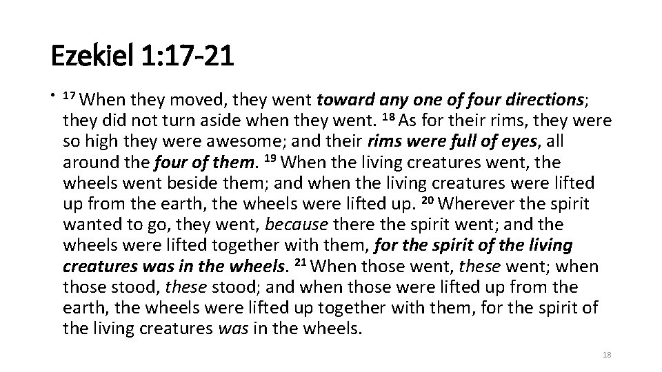 Ezekiel 1: 17 -21 • 17 When they moved, they went toward any one