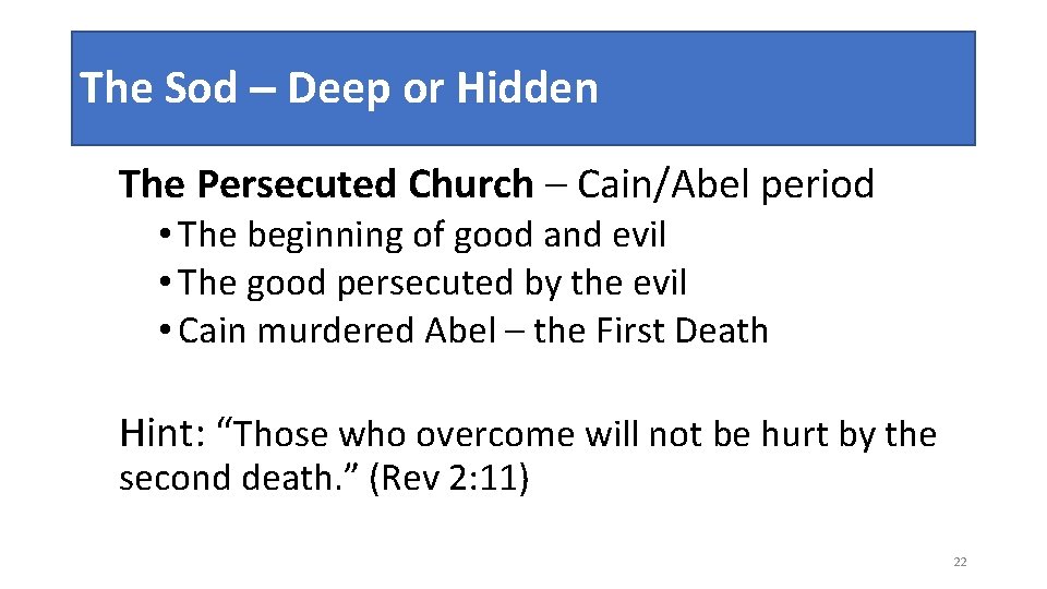 The Sod – Deep or Hidden The Persecuted Church – Cain/Abel period • The