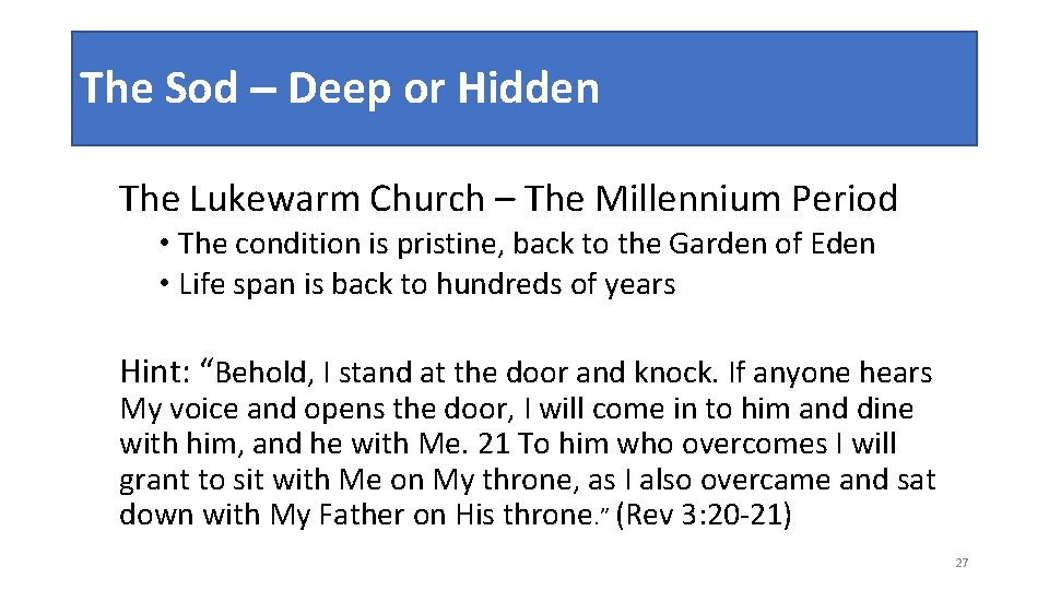 The Sod – Deep or Hidden The Lukewarm Church – The Millennium Period •