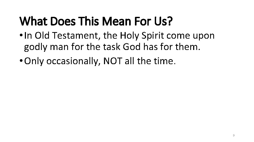 What Does This Mean For Us? • In Old Testament, the Holy Spirit come