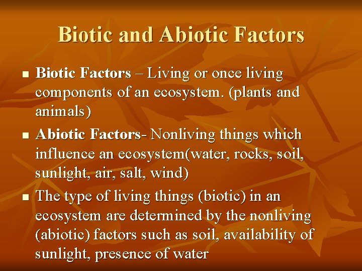 Biotic and Abiotic Factors n n n Biotic Factors – Living or once living