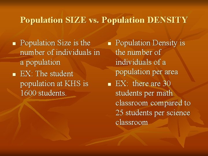 Population SIZE vs. Population DENSITY n n Population Size is the number of individuals
