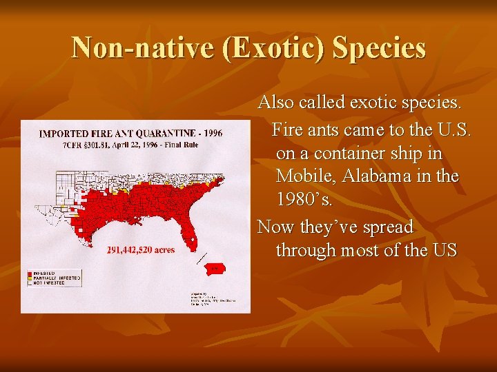 Non-native (Exotic) Species Also called exotic species. Fire ants came to the U. S.