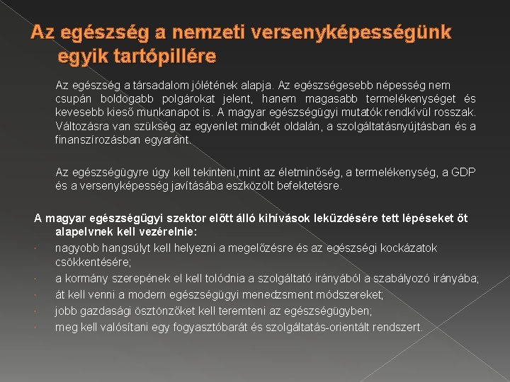 Az egészség a nemzeti versenyképességünk egyik tartópillére Az egészség a társadalom jólétének alapja. Az