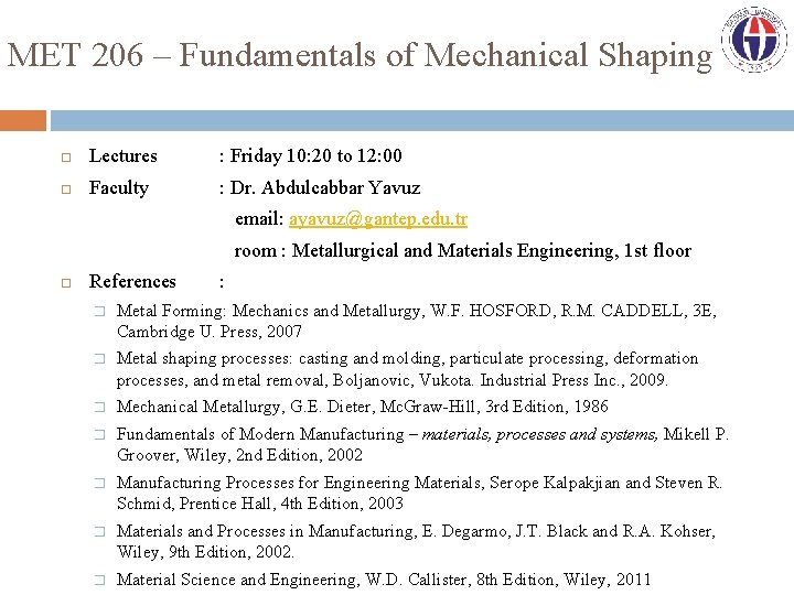 MET 206 – Fundamentals of Mechanical Shaping Lectures : Friday 10: 20 to 12: