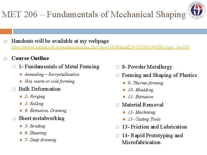 MET 206 – Fundamentals of Mechanical Shaping Handouts will be available at my webpage