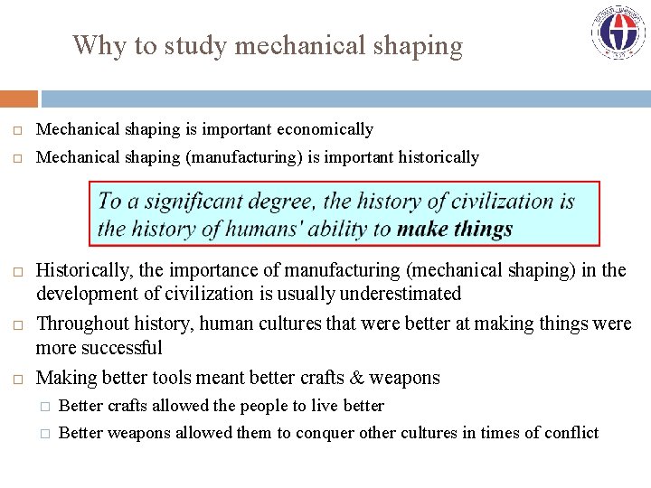 Why to study mechanical shaping Mechanical shaping is important economically Mechanical shaping (manufacturing) is