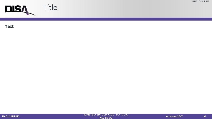 UNCLASSIFIED Title Text UNCLASSIFIED UNITED IN SERVICE TO OUR 9 January 2017 15 