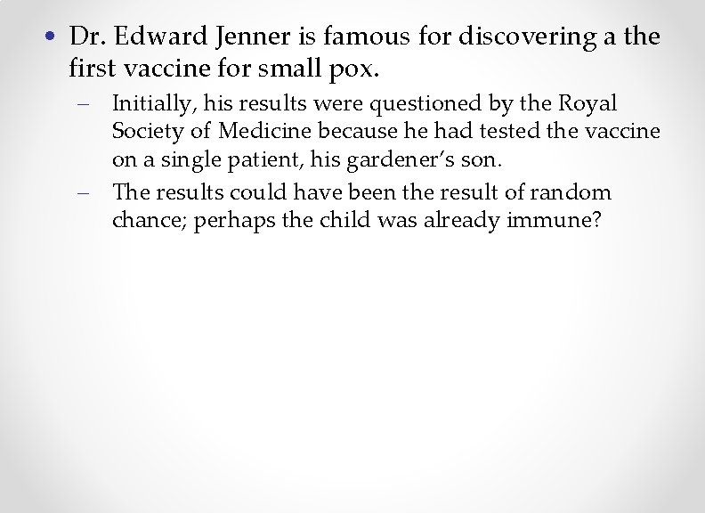  • Dr. Edward Jenner is famous for discovering a the first vaccine for