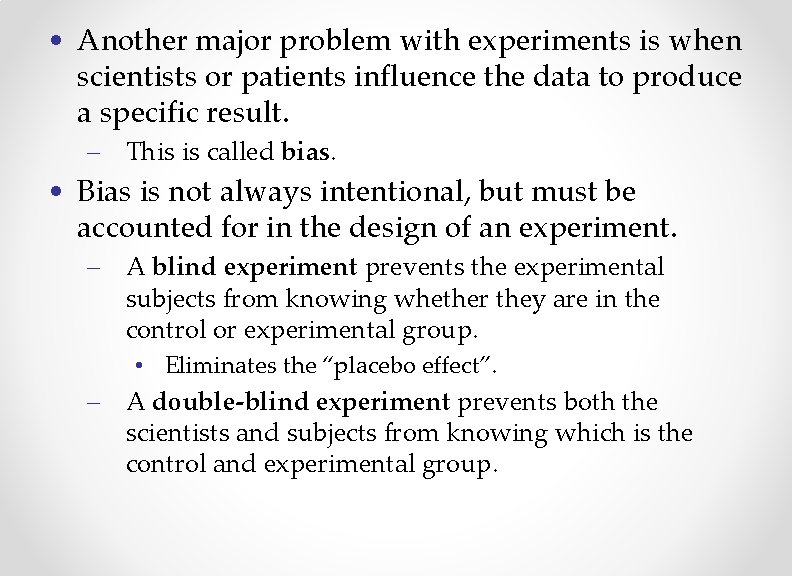  • Another major problem with experiments is when scientists or patients influence the