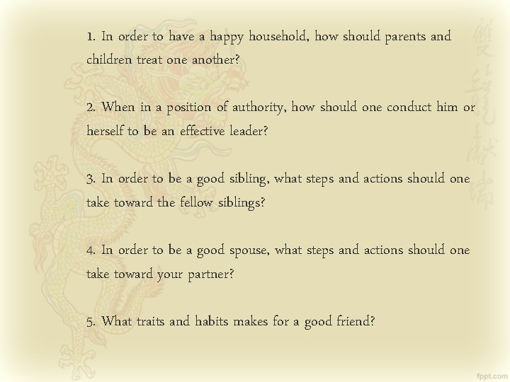 1. In order to have a happy household, how should parents and children treat