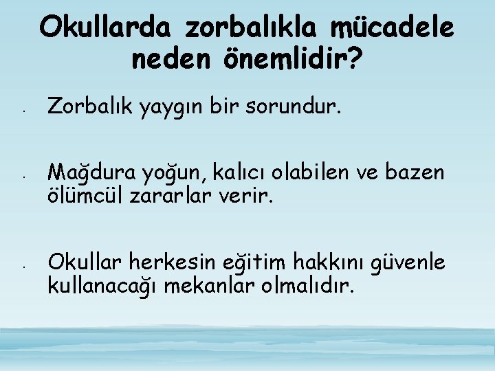 Okullarda zorbalıkla mücadele neden önemlidir? • • • Zorbalık yaygın bir sorundur. Mağdura yoğun,