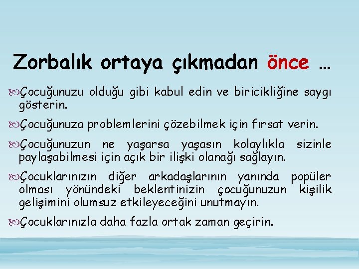 Zorbalık ortaya çıkmadan önce … Çocuğunuzu olduğu gibi kabul edin ve biricikliğine saygı gösterin.