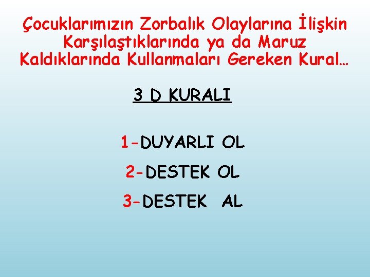 Çocuklarımızın Zorbalık Olaylarına İlişkin Karşılaştıklarında ya da Maruz Kaldıklarında Kullanmaları Gereken Kural… 3 D