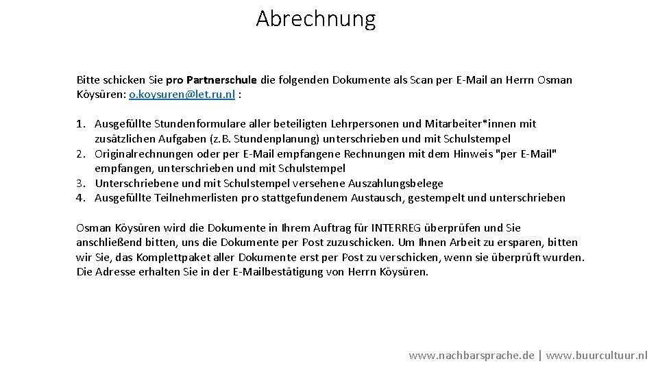 Abrechnung Bitte schicken Sie pro Partnerschule die folgenden Dokumente als Scan per E-Mail an