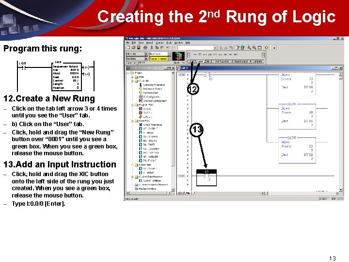 Creating the 2 nd Rung of Logic Program this rung: I: 0/0 ][ SQO