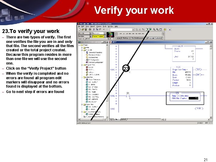 Verify your work 23. To verify your work – – There are two types