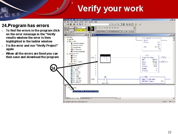 Verify your work 24. Program has errors – – – To find the errors