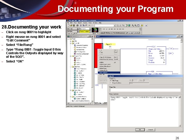 Documenting your Program 28. Documenting your work – – – Click on rung 0001