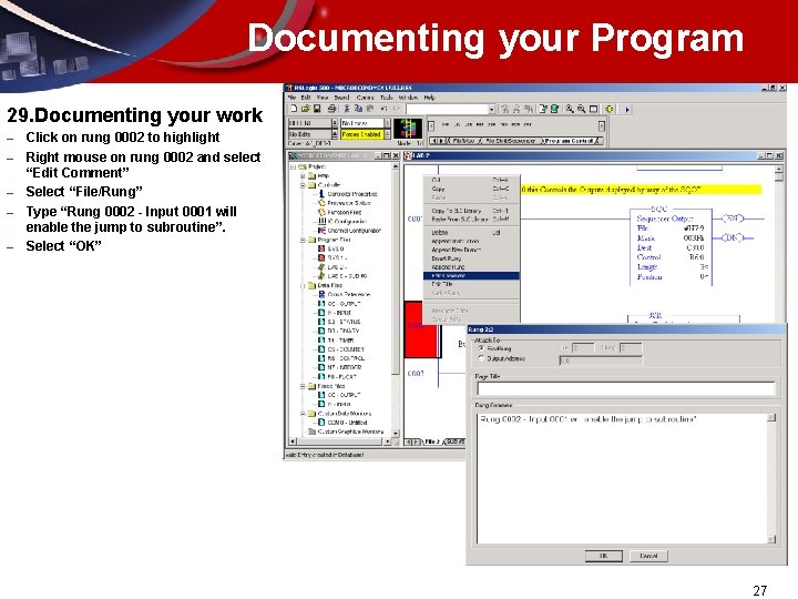 Documenting your Program 29. Documenting your work – – – Click on rung 0002