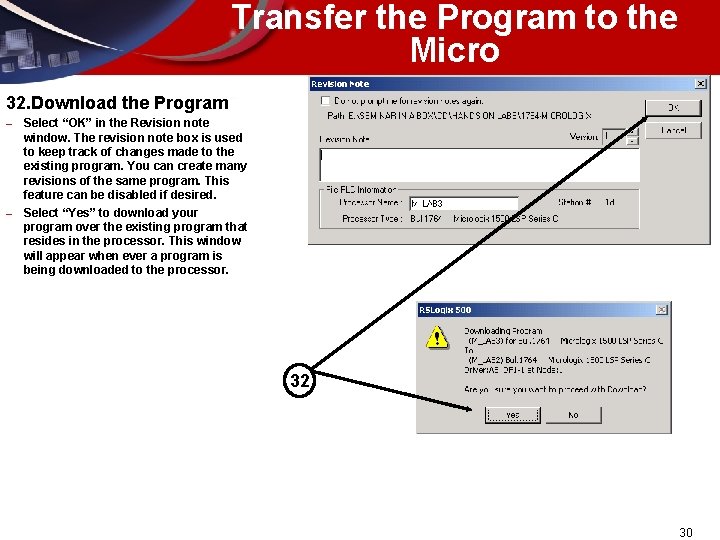 Transfer the Program to the Micro 32. Download the Program – – Select “OK”