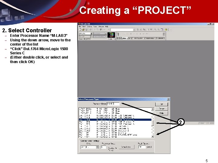 Creating a “PROJECT” 2. Select Controller – – Enter Processor Name “M-LAB 3” Using