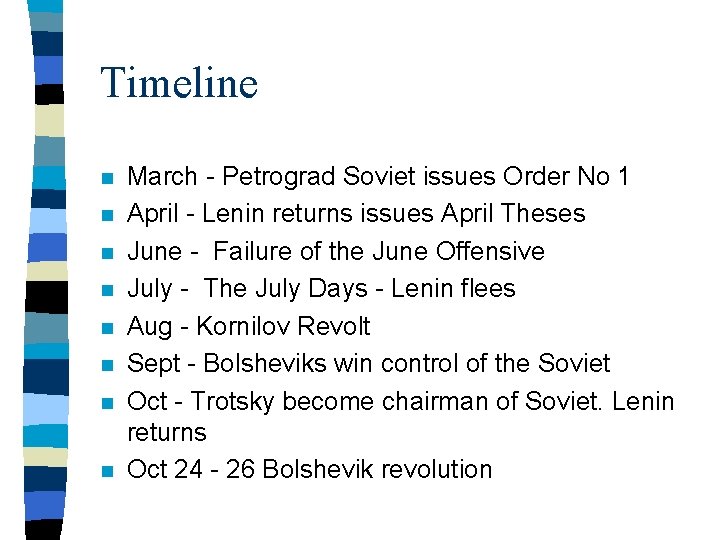 Timeline n n n n March - Petrograd Soviet issues Order No 1 April