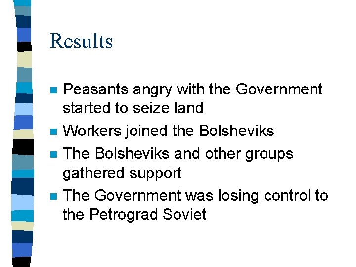 Results n n Peasants angry with the Government started to seize land Workers joined