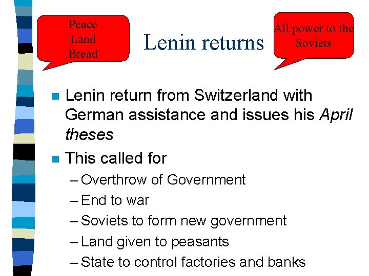 Peace Land Bread n n Lenin returns All power to the Soviets Lenin return