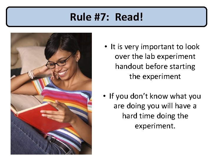 Rule #7: Read! • It is very important to look over the lab experiment