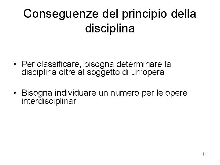 Conseguenze del principio della disciplina • Per classificare, bisogna determinare la disciplina oltre al