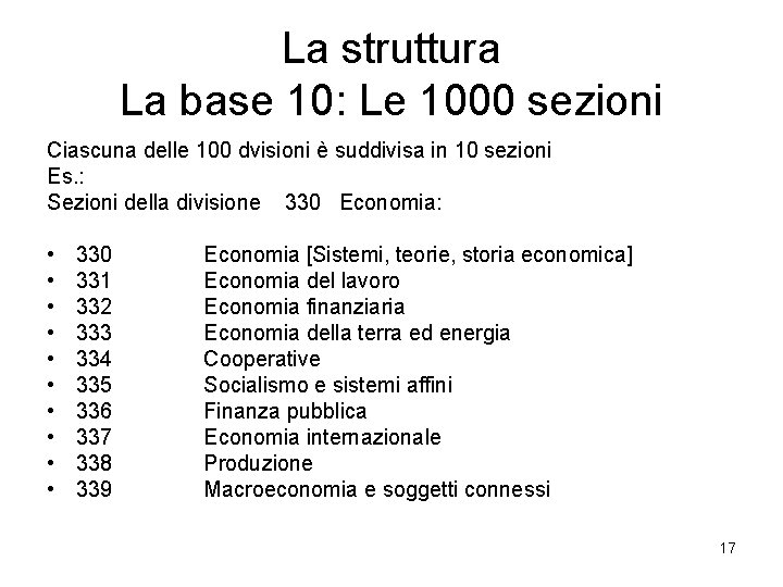 La struttura La base 10: Le 1000 sezioni Ciascuna delle 100 dvisioni è suddivisa