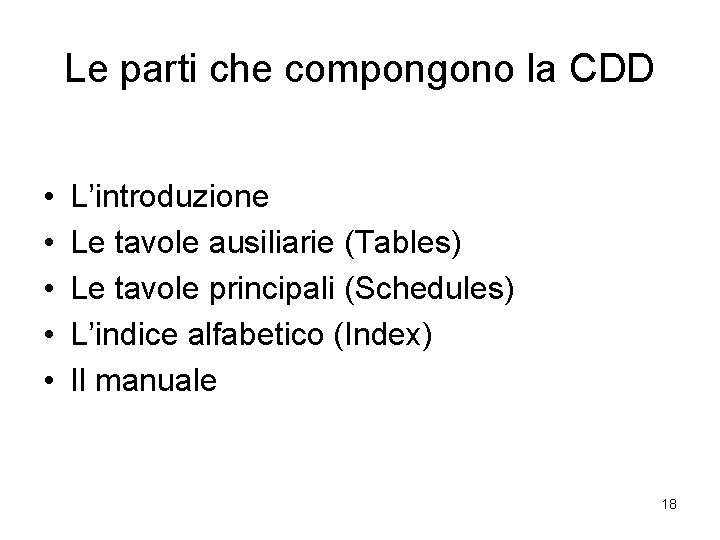 Le parti che compongono la CDD • • • L’introduzione Le tavole ausiliarie (Tables)